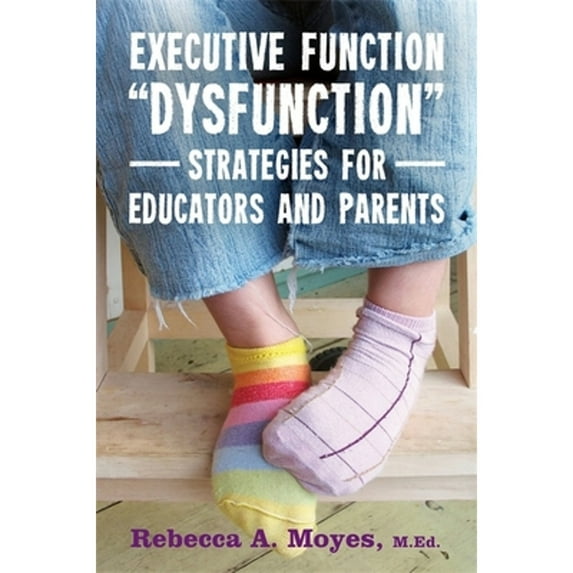 Pre-Owned Executive Function Dysfunction - Strategies for Educators and Parents (Paperback) 1849057532 9781849057530