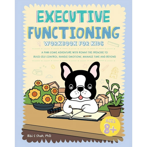 Executive Functioning Workbook for Kids: A Paw-some Adventure with Ronny the Frenchie to Build Self-Control, Handle Emot, (Paperback)