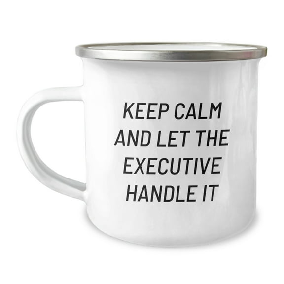 Executive Gifts from Friends, Funny Keep Calm And Let The Executive Handle It Camping Mug for Graduation, Perfect for Men or Women Coworkers