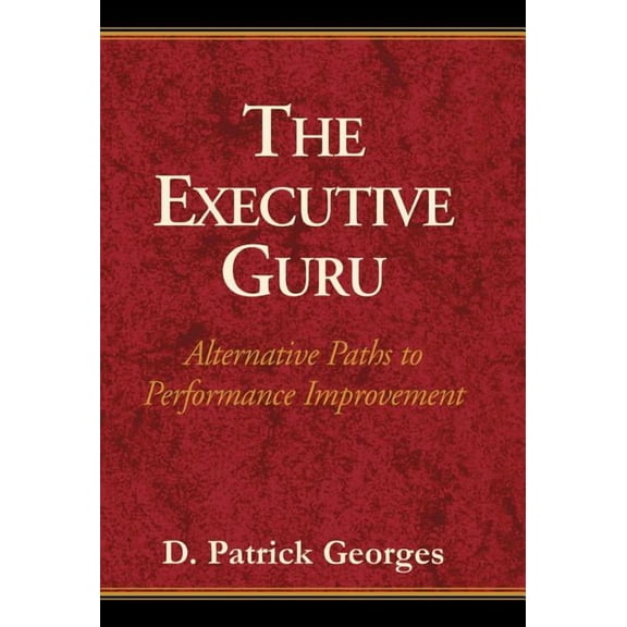 The Executive Guru: Alternative Paths to Performance Improvement, (Hardcover)