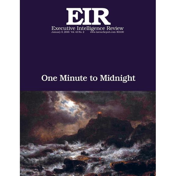 One Minute to Midnight: Executive Intelligence Review; Volume 43, Issue 2