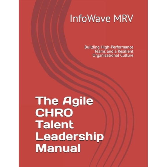 Executive Leadership Handbook The Agile CHRO Talent Leadership Manual: Building High-Performance Teams and a Resilient Organizational Culture, Book 12, (Paperback)