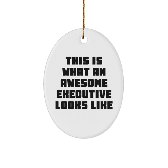Executive Oval Ornament Gifts from Friends for Awesome Executives, This Is What An Awesome Executive Looks Like, White, Oval Shaped, Perfect for Christmas