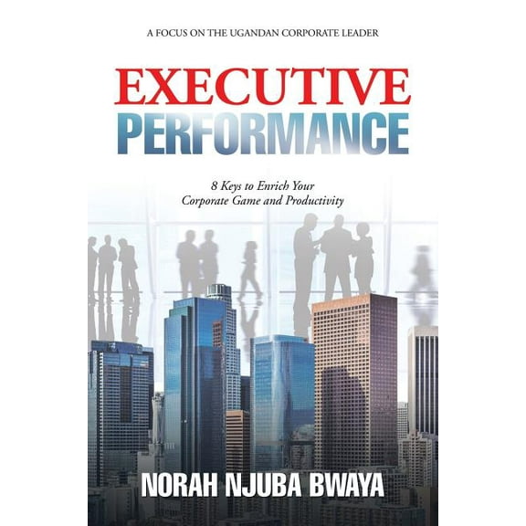 Executive Performance: 8 Keys to Enrich Your Corporate Game and Productivity (Paperback)