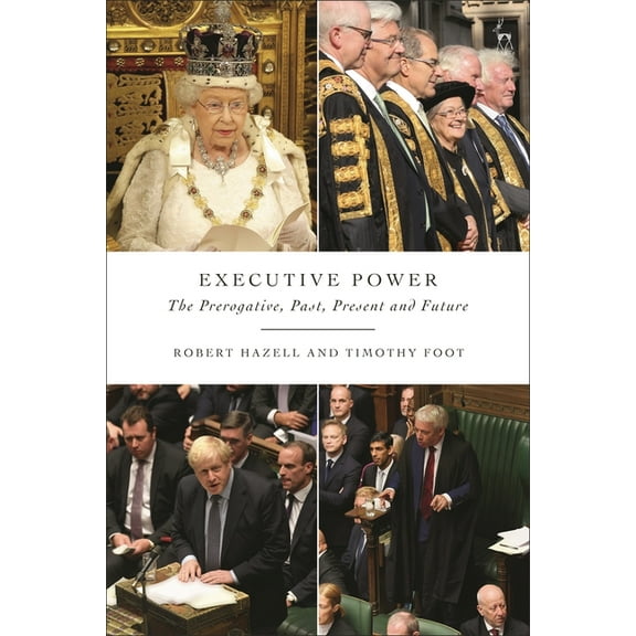 Executive Power: The Prerogative, Past, Present and Future, (Paperback)