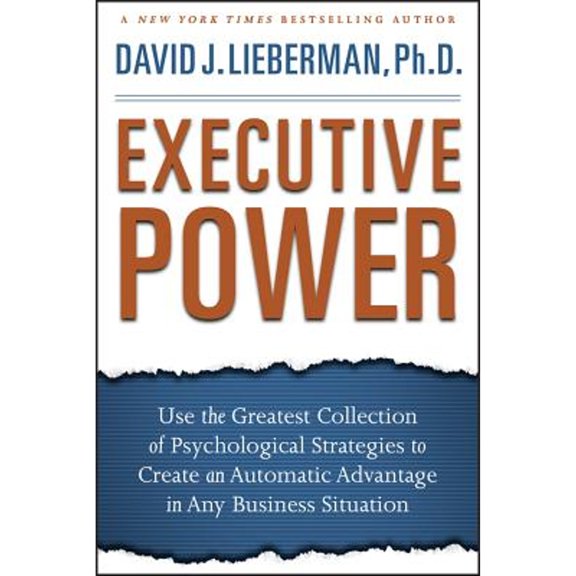 Pre-Owned Executive Power: Use the Greatest Collection of Psychological Strategies to Create an Automatic Advantage in Any Business Situation (Hardcover) 0470372826 9780470372821