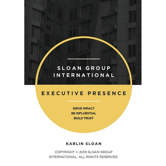 Executive Presence: Drive Impact, Be Influential, and Build Trust, (Paperback)