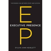 SYLVIA ANN HEWLETT Executive Presence: The Missing Link Between Merit and Success