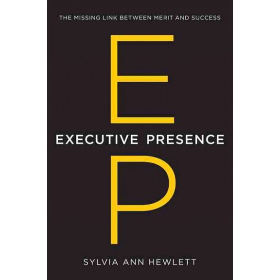 Pre-Owned Executive Presence: The Missing Link Between Merit and Success (Hardcover) 0062246895 9780062246899