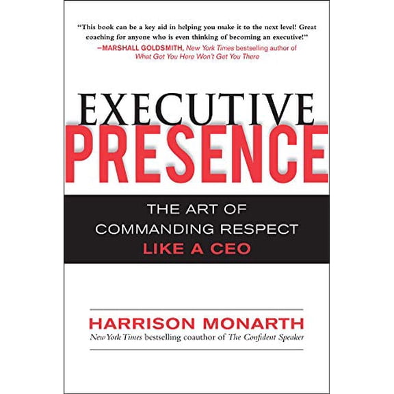 Pre-Owned Executive Presence: The Art of Commanding Respect Like a CEO (Hardcover) 0071632875 9780071632874
