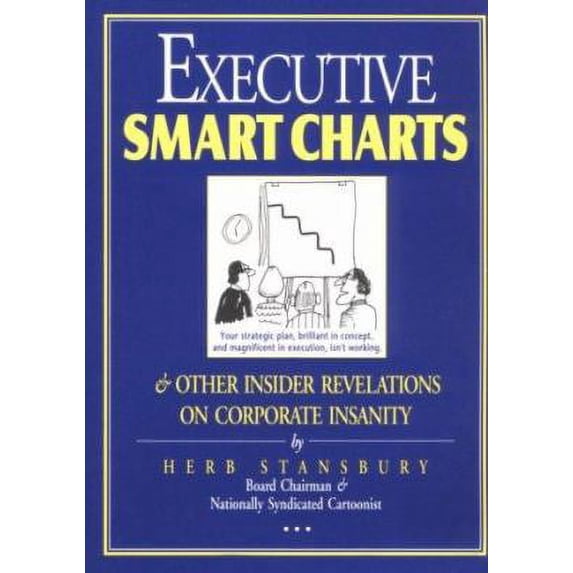 Pre-Owned Executive Smart Charts: & Other Insider Revelations on Corporate Insanity (Paperback) 1881052362 9781881052364