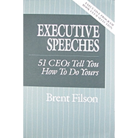 Pre-Owned Executive Speeches: 51 CEOs Tell You How to Do Yours (Hardcover) 0962684538 9780962684531