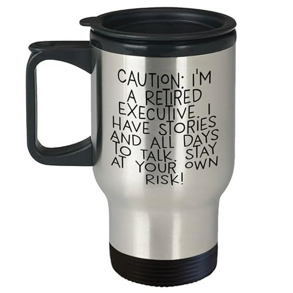 Retired Executive Travel Mug - Hilarious Gift for Graduates & Storytellers