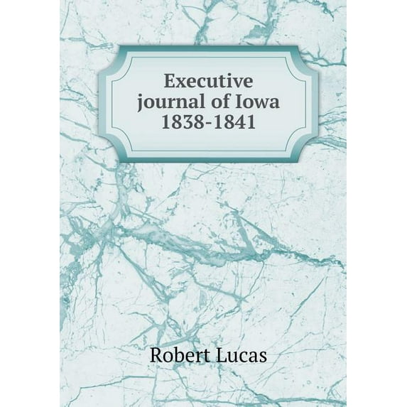Executive journal of Iowa 1838-1841 (Paperback)