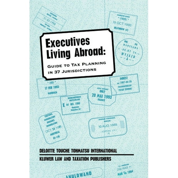 Executives Living Abroad: A Guide To Tax Planning In 37 Jurisdictions, (Paperback)