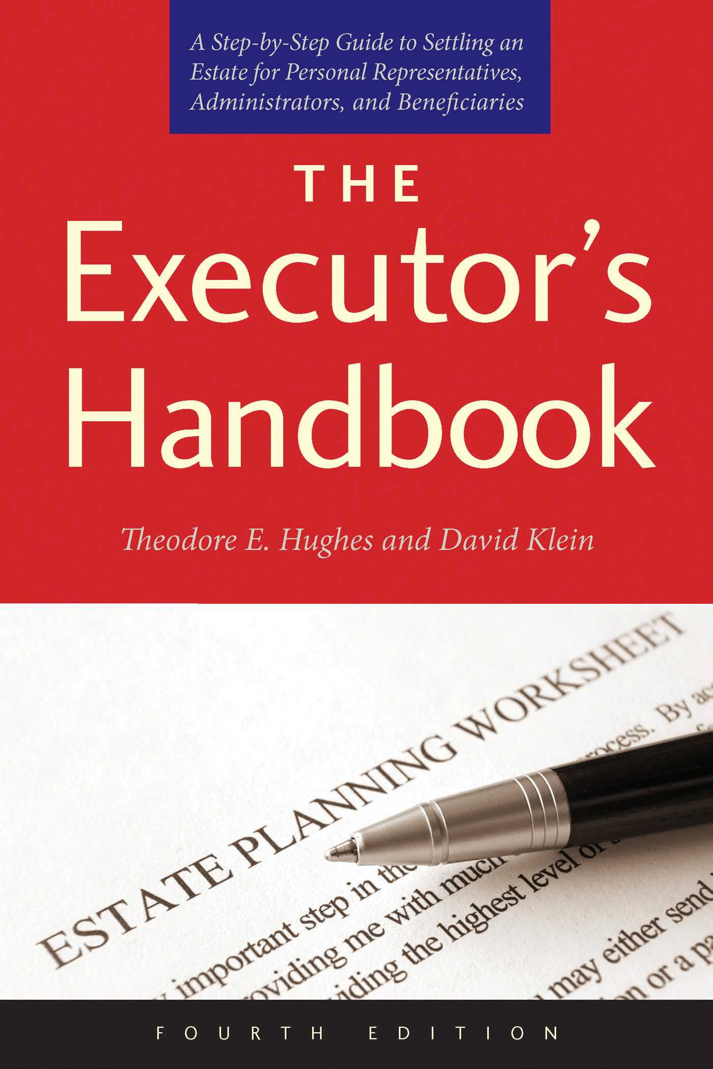 The Executor's Handbook : A Step-by-Step Guide to Settling an Estate for Personal Representatives, Administrators, and Beneficiaries, Fourth Edition (Paperback)