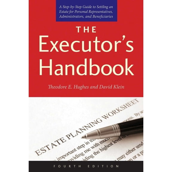 The Executor's Handbook: A Step-By-Step Guide to Settling an Estate for Personal Representatives, Administrators, and Be, (Paperback)