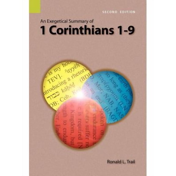 Exegetical Summaries: An Exegetical Summary of 1 Corinthians 1-9, 2nd Edition (Paperback)