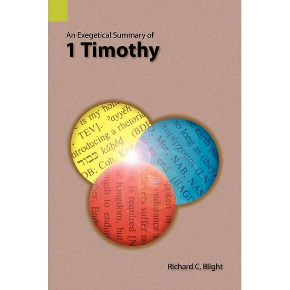 Exegetical Summaries: An Exegetical Summary of 1 Timothy (Paperback)