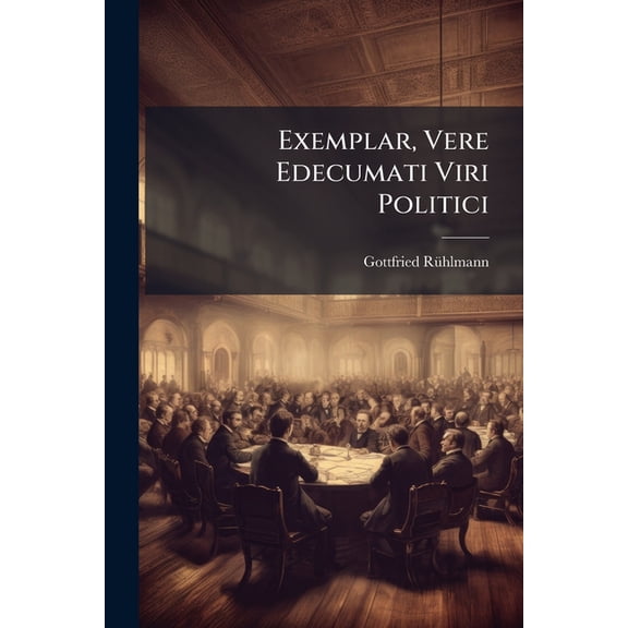 Exemplar, Vere Edecumati Viri Politici (Paperback)