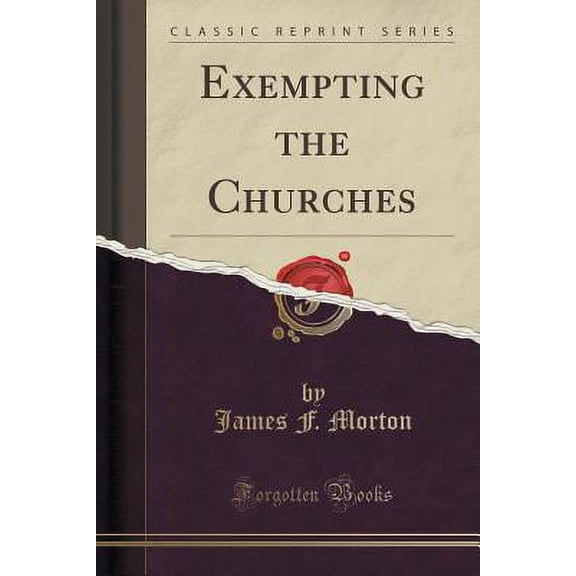 Exempting the Churches (Classic Reprint)