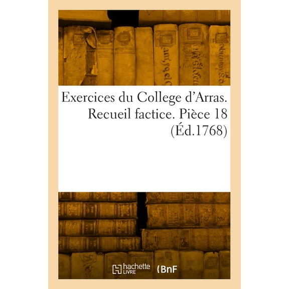 Exercices du College d'Arras. Recueil factice. Pice 18 (Paperback)