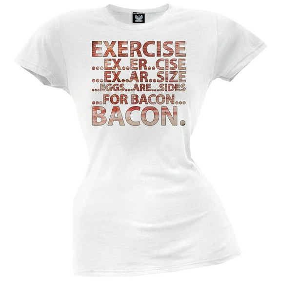 Exercise Eggs Are Sides For Bacon Juniors T-Shirt - Large