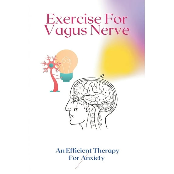 Exercise For Vagus Nerve : An Efficient Therapy For Anxiety: How To Cure Inflammation Of The Prostate (Paperback)
