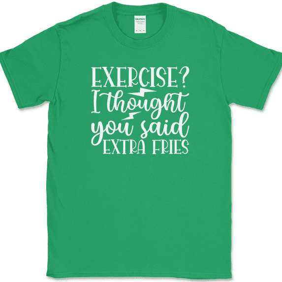 Exercise I Thought You Said Extra Fries T-Shirt Funny Gym Fitness Workout Tee - Green, XL