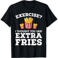 thumbnail image 1 of Exercise I Thought You Said Extra Fries T-Shirt, 1 of 4