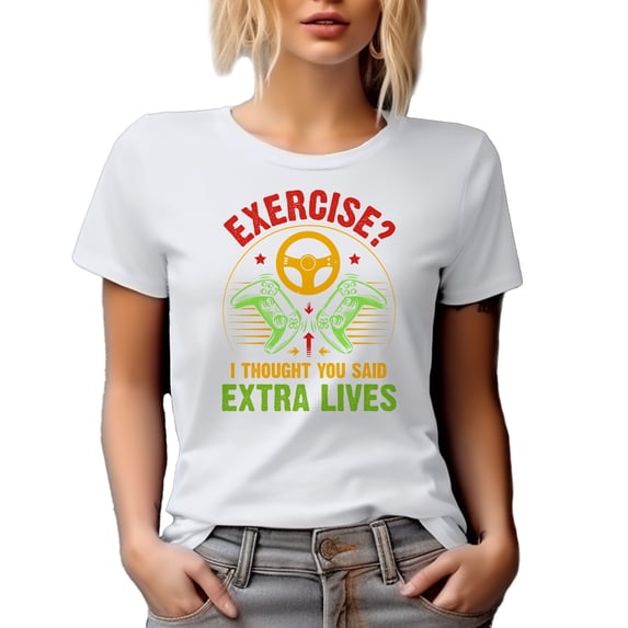 Exercise, I Thought You Said Extra Lives, Funny Video Gamer or Gaming Enthusiast, White T-Shirt, Small