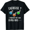 thumbnail image 1 of Exercise I Thought You Said Extra Rice Funny Asian T-Shirt, 1 of 4