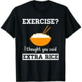 thumbnail image 1 of Exercise I Thought You Said Extra Rice Funny Asian T-Shirt, 1 of 4