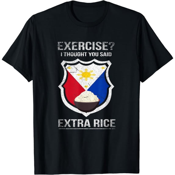 Exercise? I Thought You Said Extra Rice Philippines T-Shirt