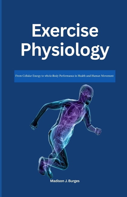 Exercise Physiology: From Cellular Energy to Whole-Body Performance in Health and Human Movement, (Paperback)