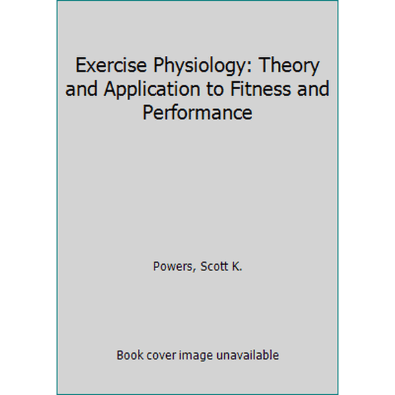 Pre-Owned Exercise Physiology : Theory and Applications to Fitness and Performance 9780697005021