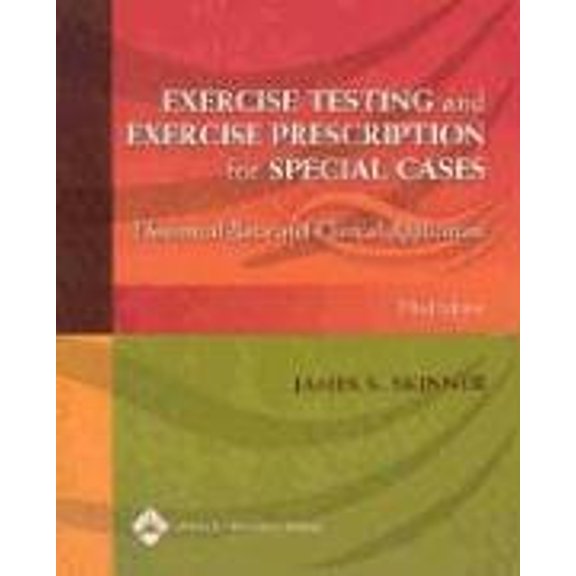 Pre-Owned Exercise Testing And Exercise Prescription For Special Cases: Theoretical Basis And Clinical Application (Paperback) 0781741130 9780781741132