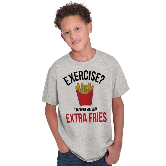 Exercise You Said Extra Fries Foodie Crewneck T Shirts Boy Girl Teen Brisco Brands L