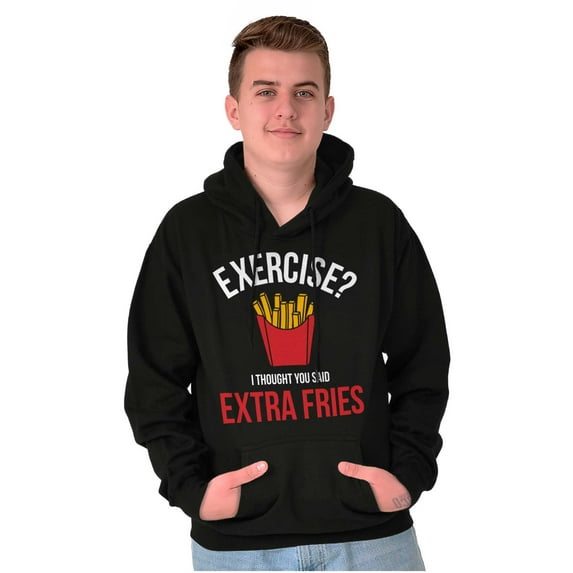 Exercise You Said Extra Fries Foodie Hoodie Sweatshirt Women Men Brisco Brands X