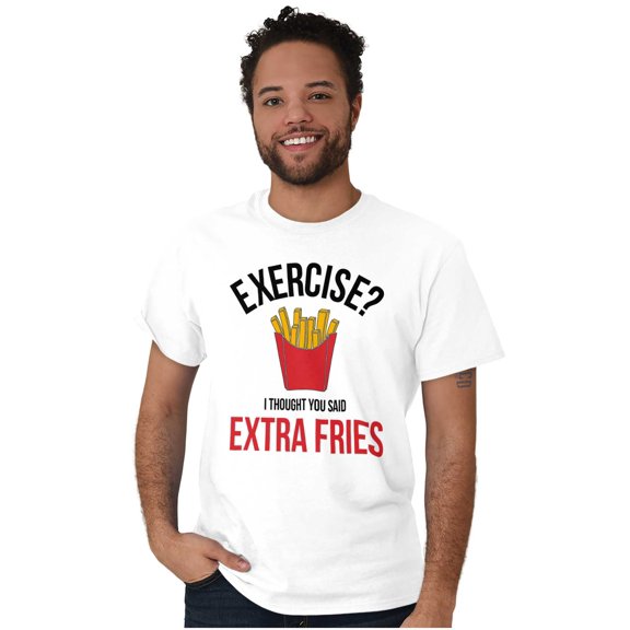 Exercise You Said Extra Fries Foodie Men's Graphic T Shirt Tees Brisco Brands M