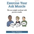 thumbnail image 1 of Pre-Owned Exercise Your Ask Muscle: The No-Weight Workout with Proven Results (Paperback) 194248917X 9781942489177, 1 of 1