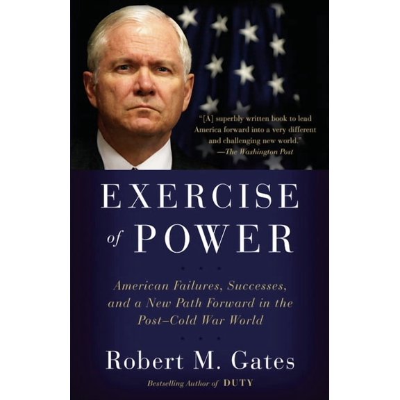 Exercise of Power: American Failures, Successes, and a New Path Forward in the Post-Cold War World, (Paperback)