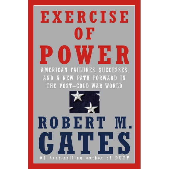 Pre-Owned Exercise of Power: American Failures, Successes, and a New Path Forward in the Post-Cold War World (Hardcover) 1524731889 9781524731885