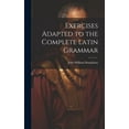 thumbnail image 1 of Exercises Adapted to the Complete Latin Grammar (Hardcover), 1 of 1