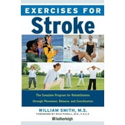 Exercises for Exercises for Stroke The Complete Program for Rehabilitation through Movement, Balance, and Coordination Series #11 Paperback
