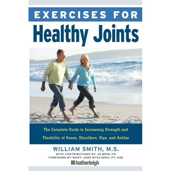 Pre-Owned Exercises for Healthy Joints: The Complete Guide to Increasing Strength and Flexibility of Knees, Shoulders, Hips, and Ankles (Paperback) 1578263441 9781578263448