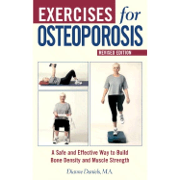 Pre-Owned Exercises for Osteoporosis: A Safe and Effective Way to Build Bone Density and Muscle Strength, Revised Edition (Paperback) 1578261791 9781578261796