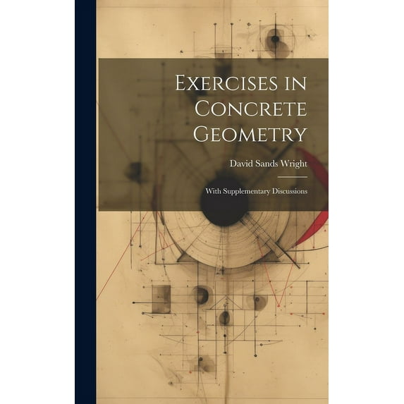 Exercises in Concrete Geometry: With Supplementary Discussions (Hardcover)