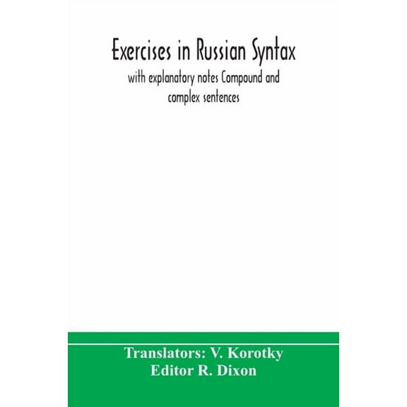 Exercises in Russian syntax: with explanatory notes Compound and complex sentences Paperback 9354171370 9789354171376 Dixon, R