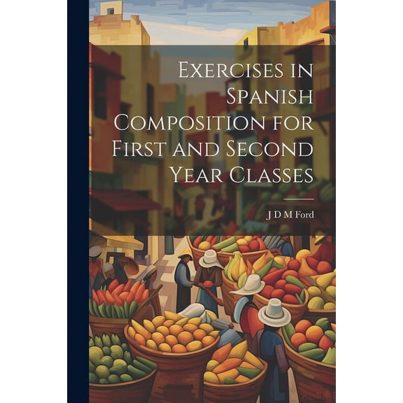 Exercises in Spanish Composition for First and Second Year Classes
